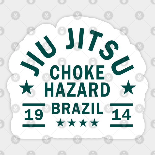 JIU JITSU CHOKE HAZARD Jiu Jitsu Sticker TeePublic